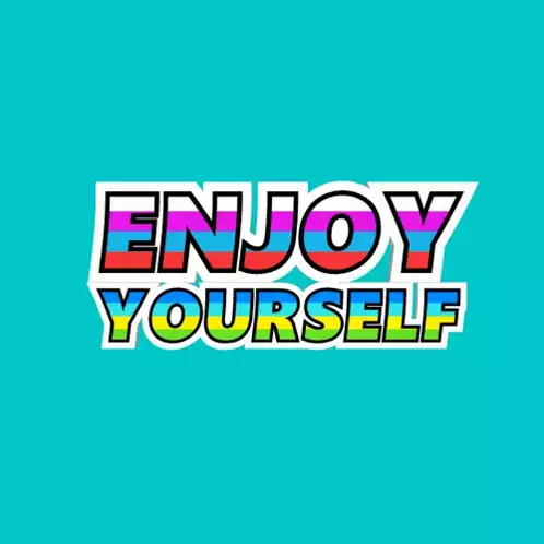 Enjoy Yourself