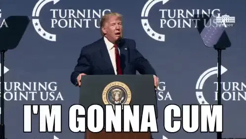 Donald Trump I'm gonna cum