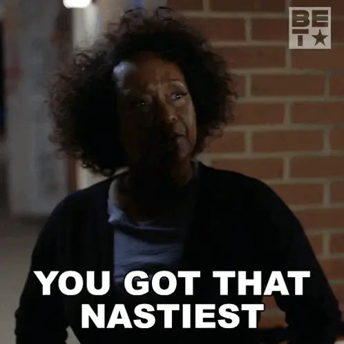Gladys: You Got That Nastiest Attitude