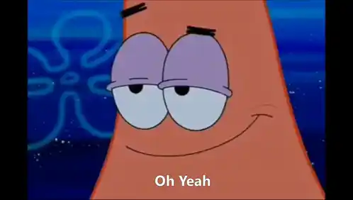 Patrick Star's Oh Yeah Moment