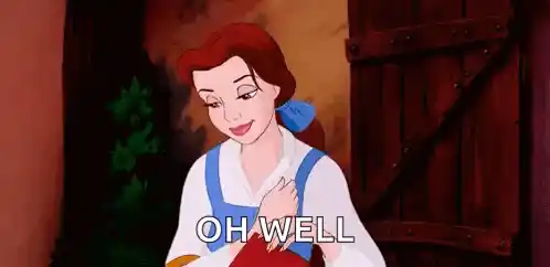 Belle Says Oh Well in Beauty And The Beast