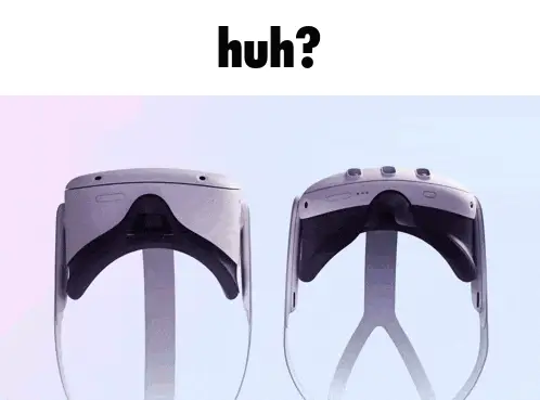 Huh? Meta Quest Headsets