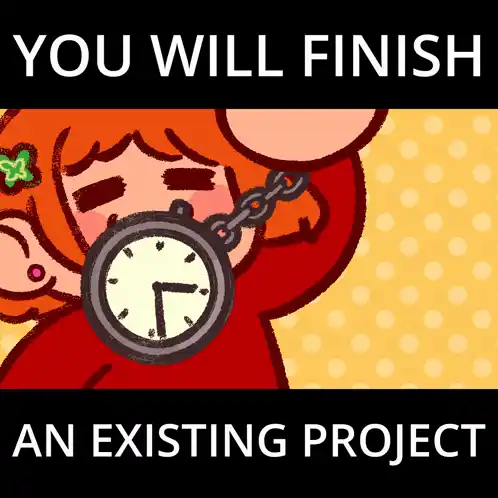 Artist Project: Finish Existing Projects