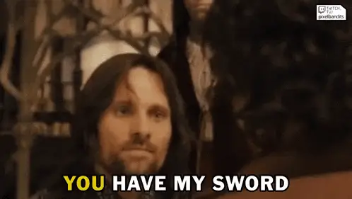 Aragorn: You Have My Sword (Lord of the Rings)
