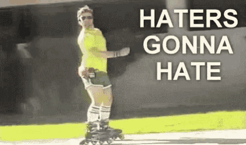 Haters Gonna Hate Rollerblading Meme