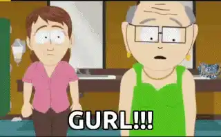 Gurl!!!
