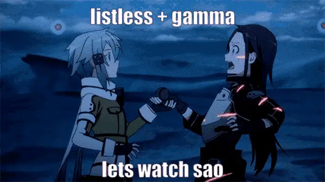 Listless + Gamma: Let's Watch SAO Meme