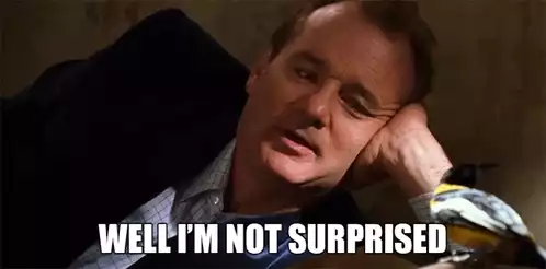 Bill Murray: Well I'm Not Surprised