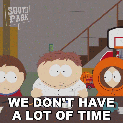 Eric Cartman: We Don't Have A Lot Of Time