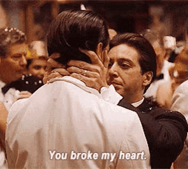 Michael Corleone: You Broke My Heart