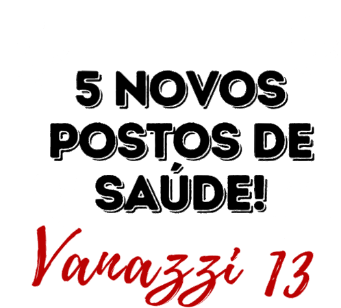 Vanazzi Daniaffonso: 5 Novos Postos de Saúde!