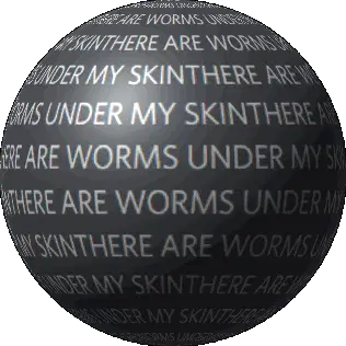 Worms Under My Skin Meme Sphere