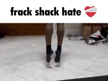 Fartknuckle72 Yea I Hate The Frack Shack