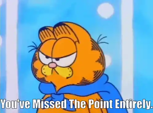 Garfield You'Ve Missed The Point Entirely