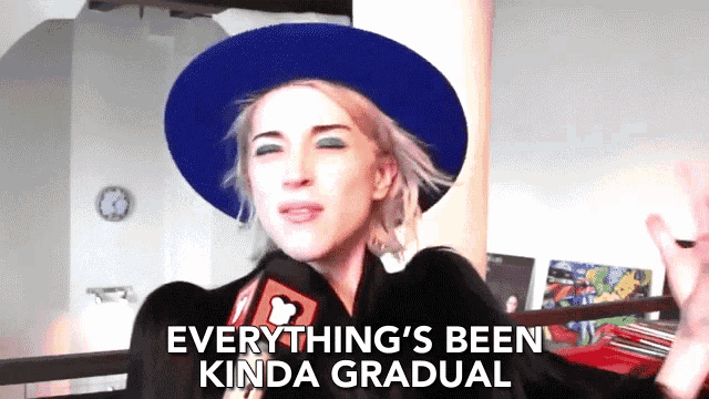 Everythings Been Kinda Gradual So So
