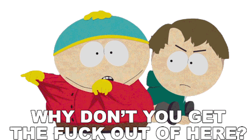 Why Dont You Get The Fuck Out Of Here Eric Cartman Sticker