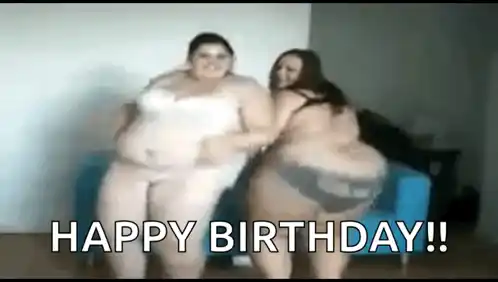 Gordas Fat Women Dancing - Happy Birthday