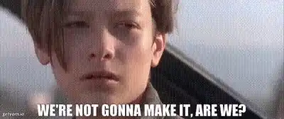 John Connor: We're Not Gonna Make It, Are We?
