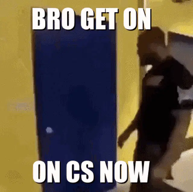 Counter Strike: Bro Get On CS Now!