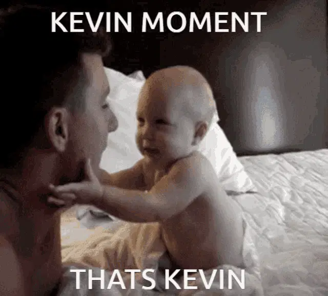 Kevin Moment: That's Kevin