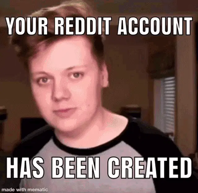 Your Reddit Account Has Been Created Meme – reddit memes meme GIF free download no watermark 2026