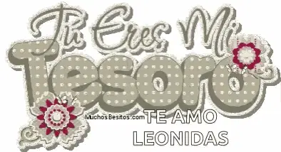 Tú Eres Mi Tesoro, Te Amo Leonidas