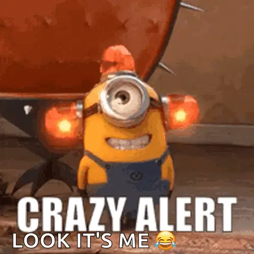 Minion Crazy Alert Meme