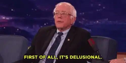 Delusional Bernie Sanders