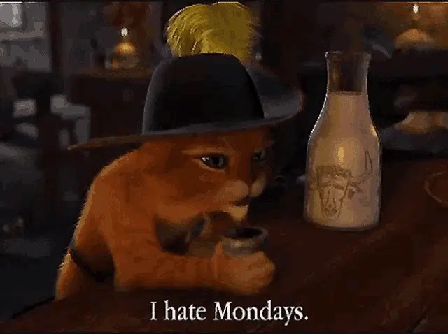 Puss In Boots I Hate Mondays