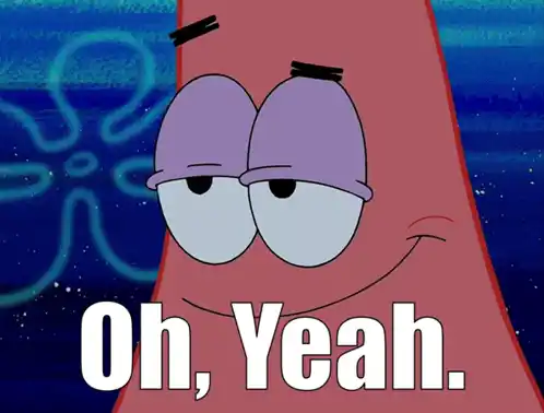 Patrick Star Says "Oh, Yeah." in Spongebob