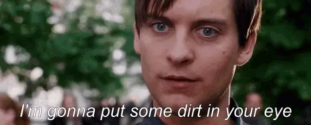 Tobey Maguire: Gonna Put Some Dirt In Your Eye