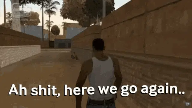 CJ: Ah Shit, Here We Go Again - GTA San Andreas