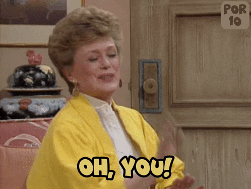 Blanche Devereaux's 'Oh, You!'