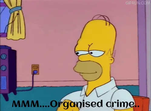 Homer Simpson: Mmm... Organised Crime
