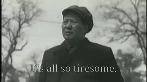 Mao Zedong: It's All So Tiresome
