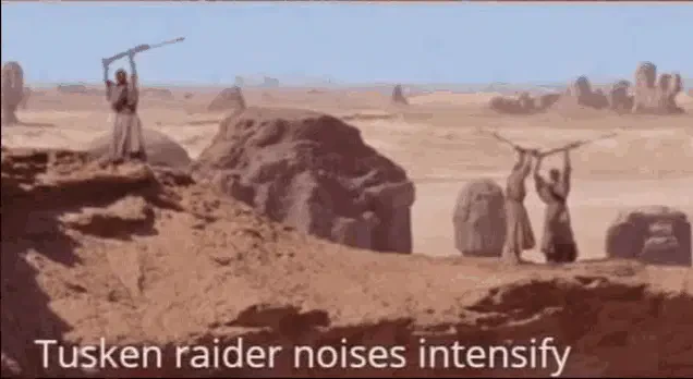 Tusken Raider Meme