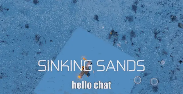 Bloxxerman in Sinking Sands: Hello Chat!