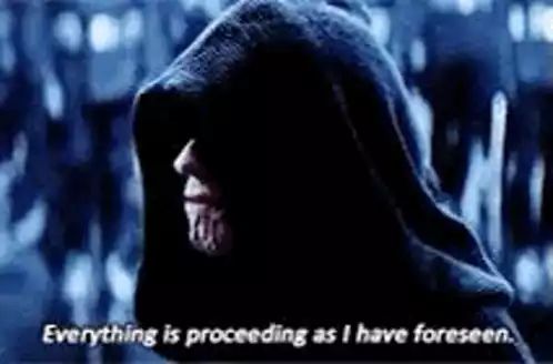 Everything is Proceeding as I Have Foreseen