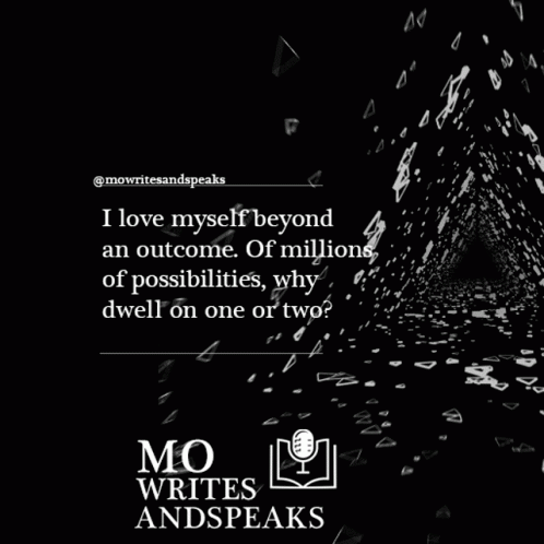 Mowritesandspeaks: Love Myself Beyond Outcome