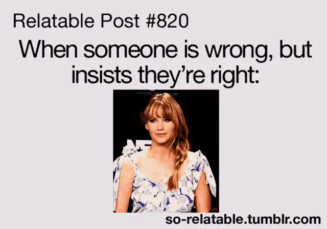Relatable Post: When Someone Insists They're Right
