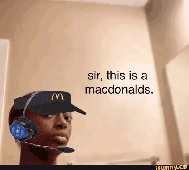Sir This Is Mc Donalds Meme