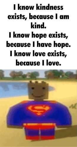 I Know Kindness Exists Because I Am Kind I Know Hope Exists Because I Have Hope Meme