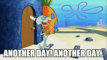 Squidward: Another Day!