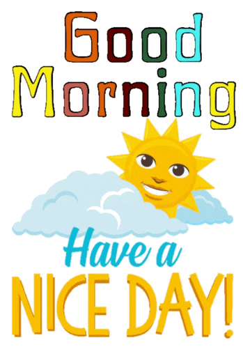 Good Morning! Have a Nice Day!