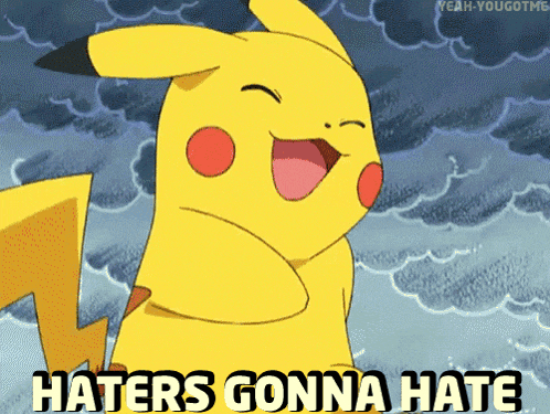 Pikachu: Haters Gonna Hate Meme