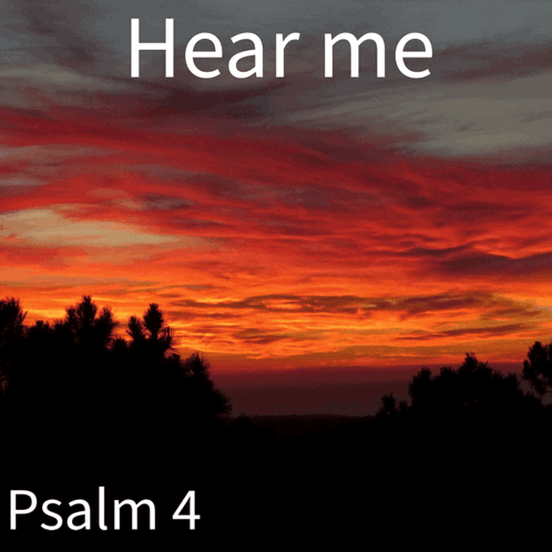 Psalm 4: Hear Me When I Call O God