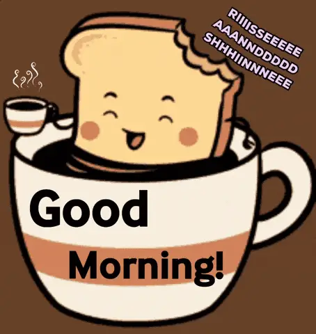 Good Morning! Rise and Shine – good morning memes meme GIF free download no watermark 2026