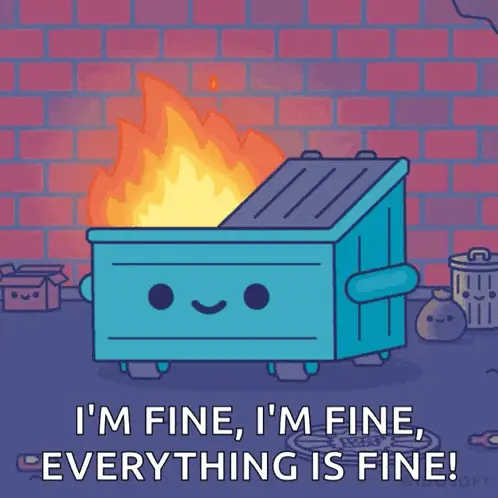 Dumpster Fire: I'm Fine, Everything Is Fine!