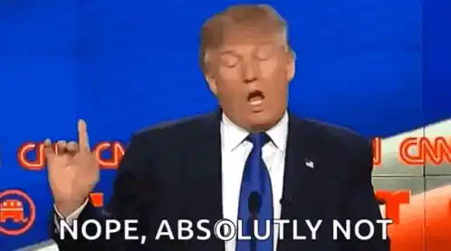 Donald Trump Says Nope, Absolutely Not