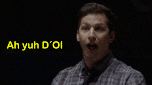 Jake Peralta (B99) Says Ah yuh D'Ol